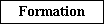 Formation