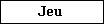 Jeu